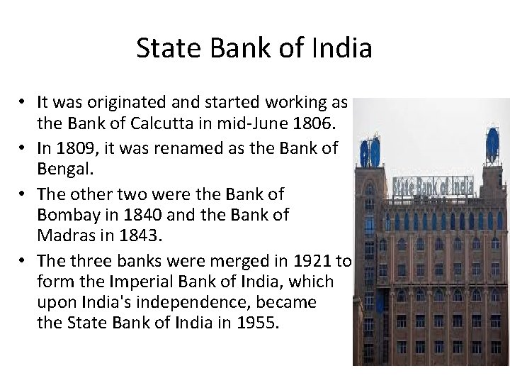 State Bank of India • It was originated and started working as the Bank