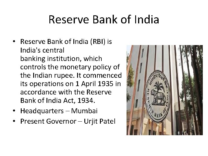 Reserve Bank of India • Reserve Bank of India (RBI) is India's central banking
