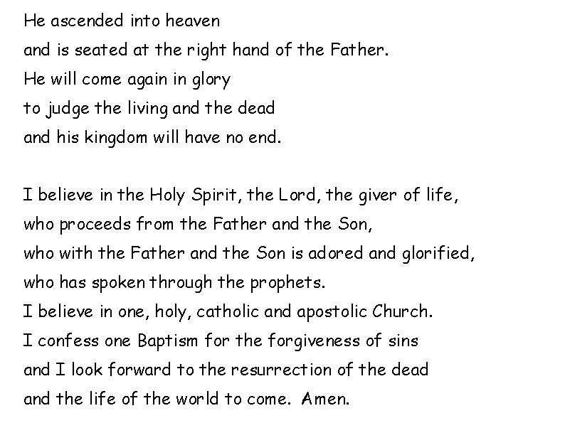He ascended into heaven and is seated at the right hand of the Father.