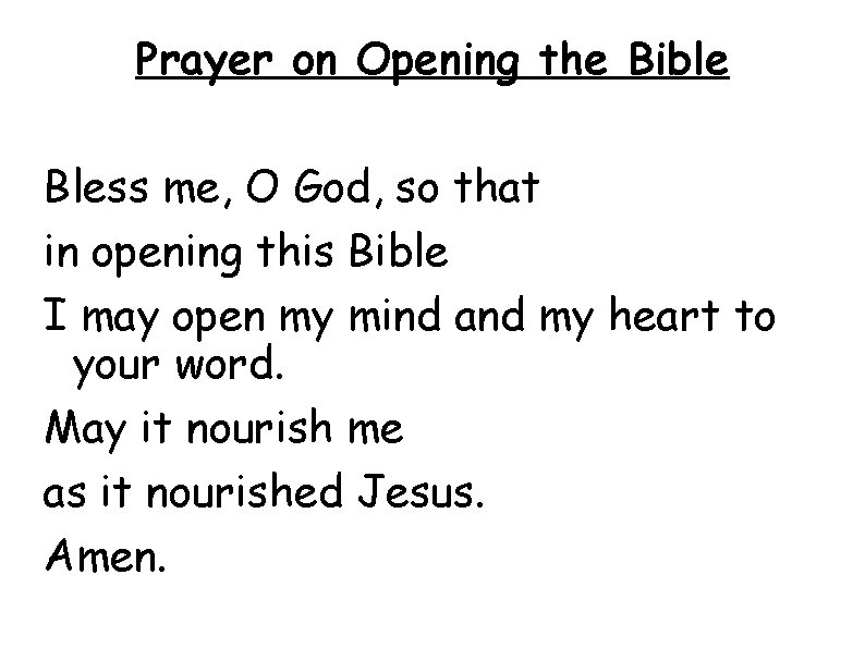 Prayer on Opening the Bible Bless me, O God, so that in opening this