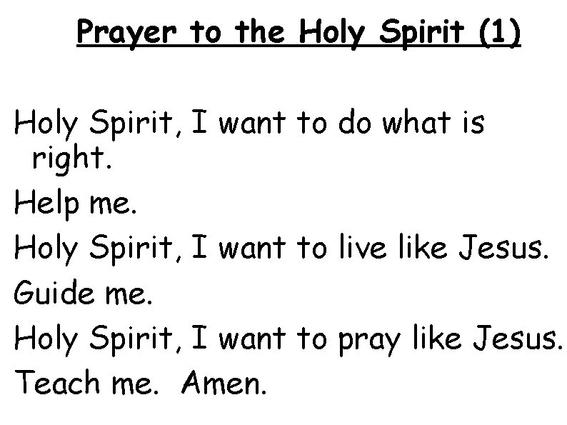 Prayer to the Holy Spirit (1) Holy Spirit, I want to do what is