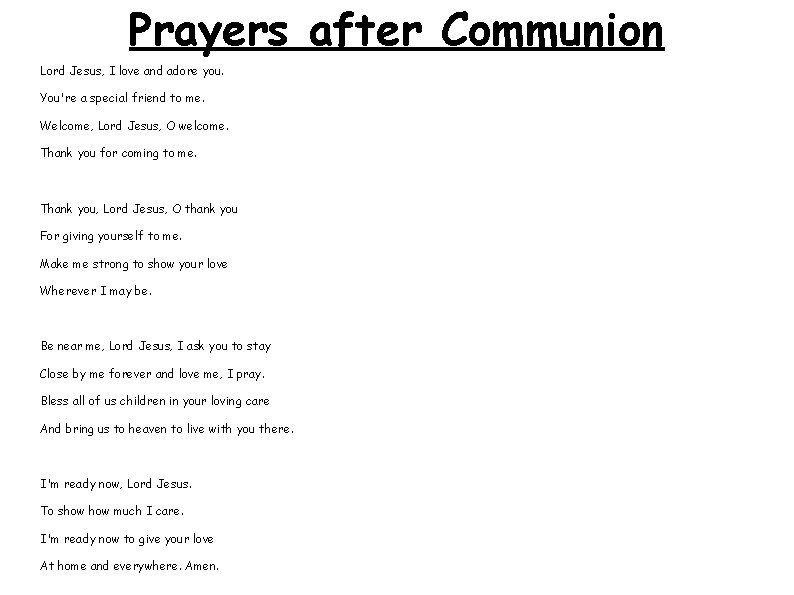 Prayers after Communion Lord Jesus, I love and adore you. You're a special friend
