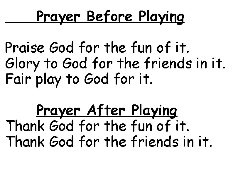 Prayer Before Playing Praise God for the fun of it. Glory to God for