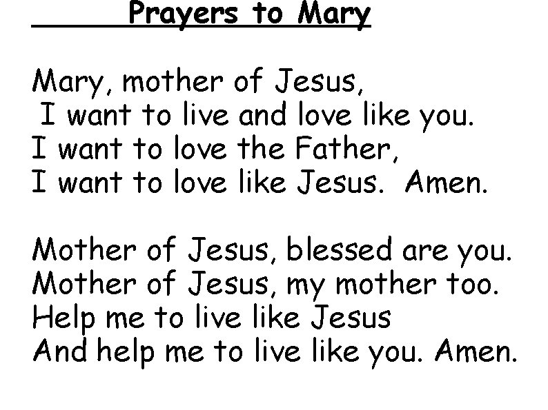 Prayers to Mary, mother of Jesus, I want to live and love like you.