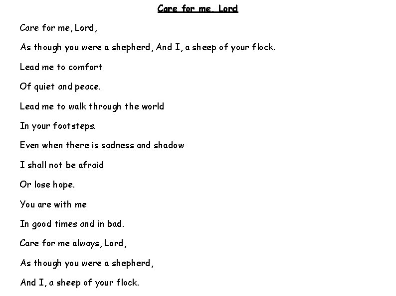 Care for me, Lord, As though you were a shepherd, And I, a sheep
