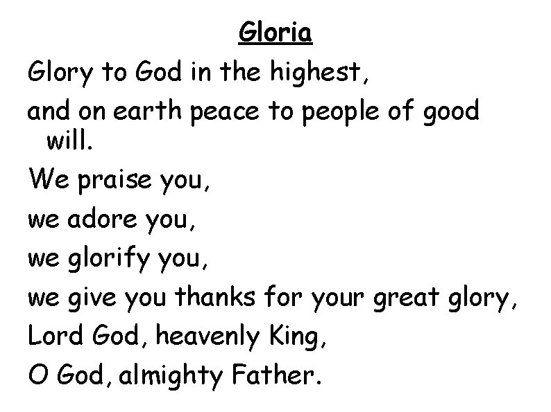 Gloria Glory to God in the highest, and on earth peace to people of