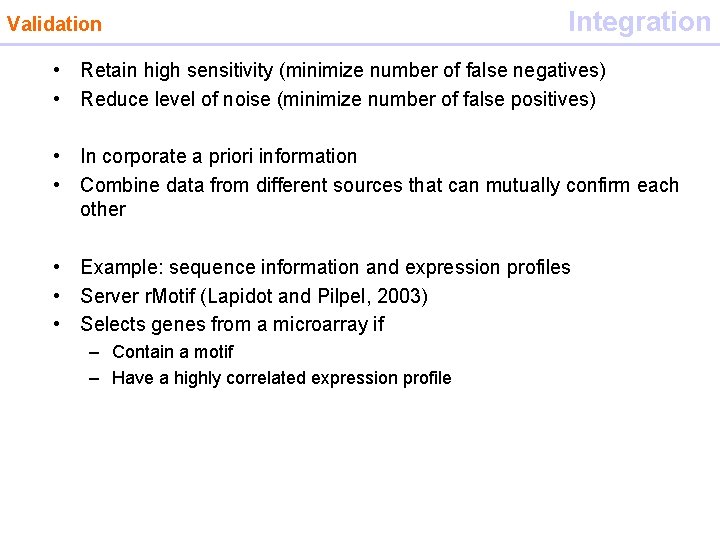 Validation Integration • Retain high sensitivity (minimize number of false negatives) • Reduce level