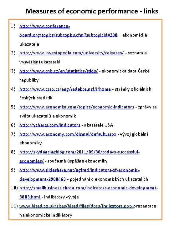 Measures of economic performance - links 1) http: //www. conferenceboard. org/topics/subtopics. cfm? subtopicid=200 –