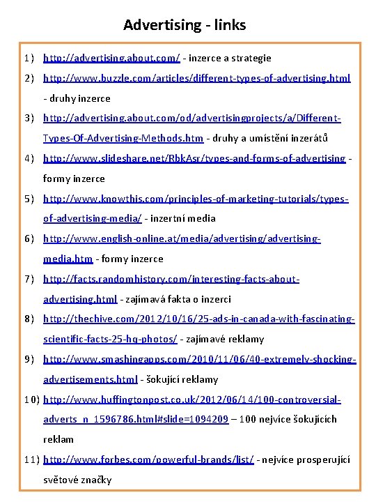 Advertising - links 1) http: //advertising. about. com/ - inzerce a strategie 2) http: