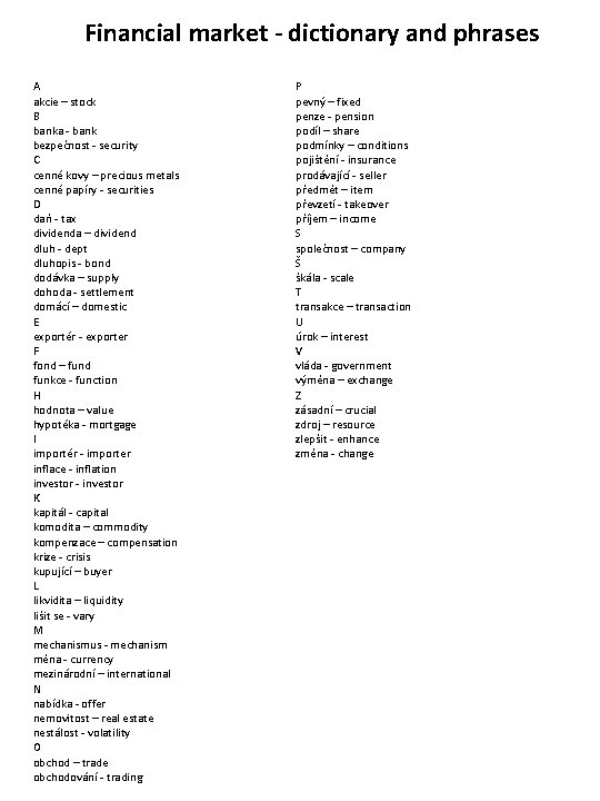 Financial market - dictionary and phrases A akcie – stock B banka - bank