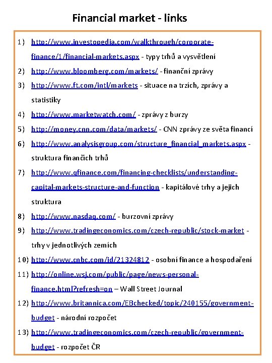 Financial market - links 1) http: //www. investopedia. com/walkthrough/corporatefinance/1/financial-markets. aspx - typy trhů a