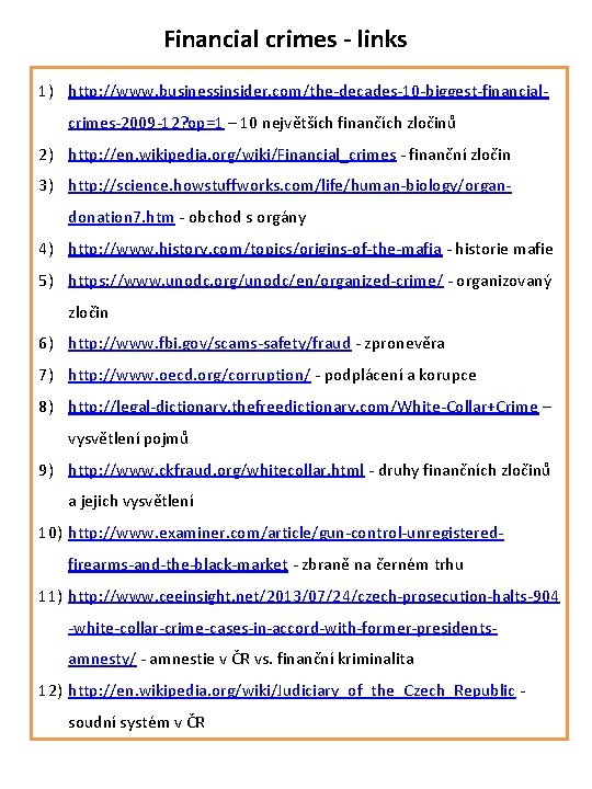 Financial crimes - links 1) http: //www. businessinsider. com/the-decades-10 -biggest-financialcrimes-2009 -12? op=1 – 10