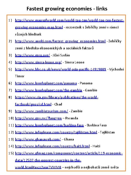 Fastest growing economies - links 1) http: //www. mapsofworld. com/world-top-ten-fastestgrowing-economies-map. html - rozcestník s