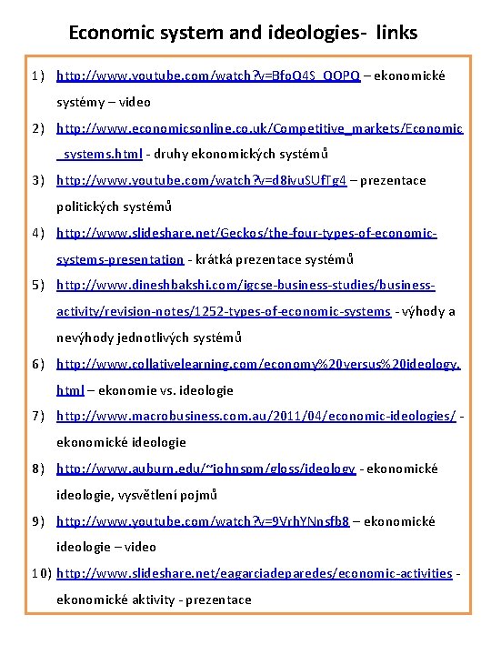 Economic system and ideologies- links 1) http: //www. youtube. com/watch? v=Bfo. Q 4 S_QOPQ