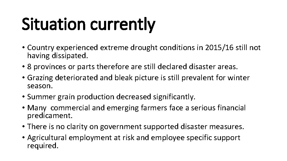 Situation currently • Country experienced extreme drought conditions in 2015/16 still not having dissipated.