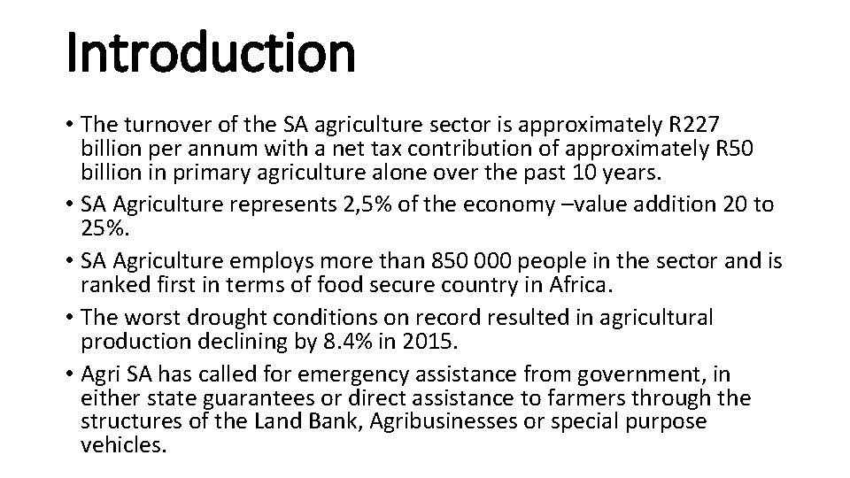 Introduction • The turnover of the SA agriculture sector is approximately R 227 billion