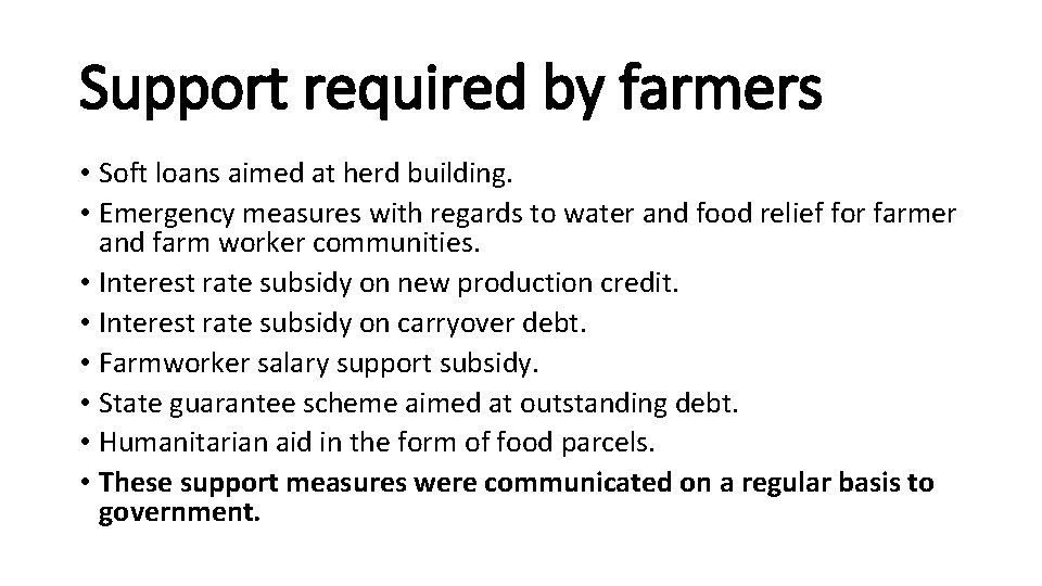 Support required by farmers • Soft loans aimed at herd building. • Emergency measures