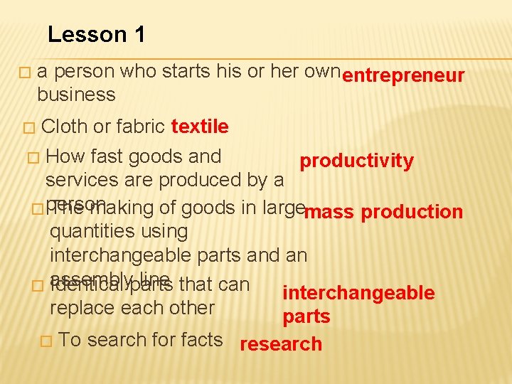 Lesson 1 � a person who starts his or her own entrepreneur business Cloth