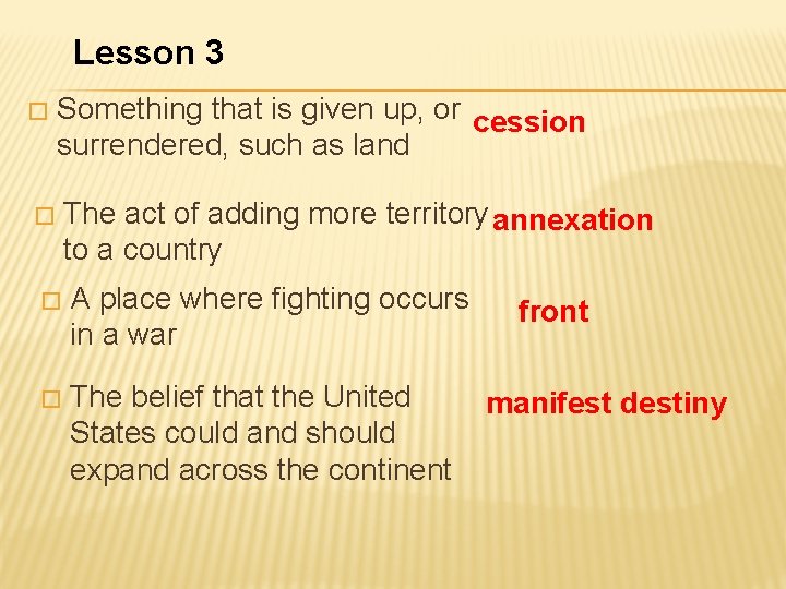 Lesson 3 � Something that is given up, or cession surrendered, such as land