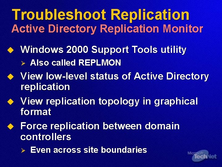 Troubleshoot Replication Active Directory Replication Monitor u Windows 2000 Support Tools utility Ø u