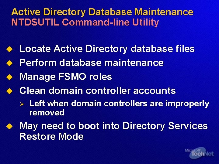 Active Directory Database Maintenance NTDSUTIL Command-line Utility u u Locate Active Directory database files