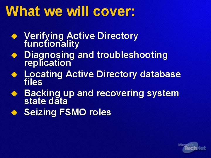 What we will cover: u u u Verifying Active Directory functionality Diagnosing and troubleshooting