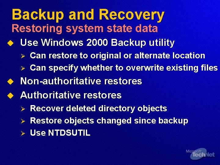 Backup and Recovery Restoring system state data u Use Windows 2000 Backup utility Ø