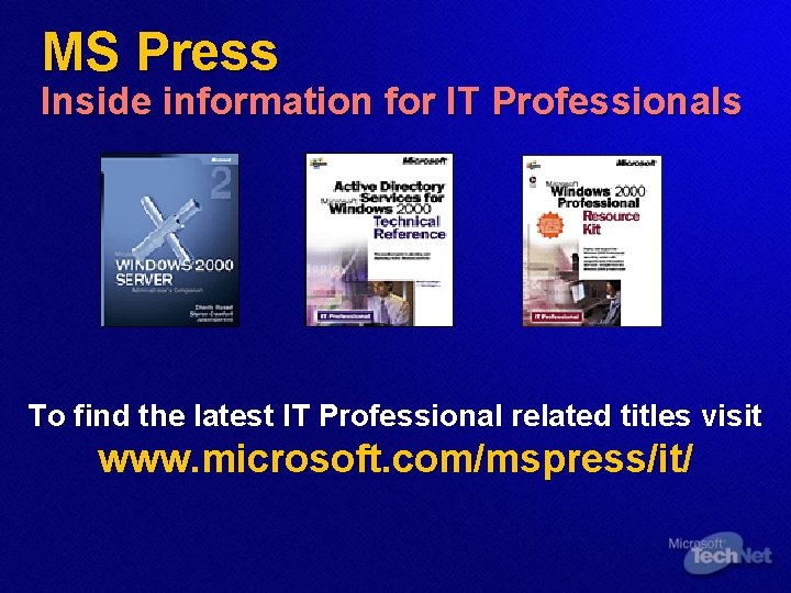 MS Press Inside information for IT Professionals To find the latest IT Professional related