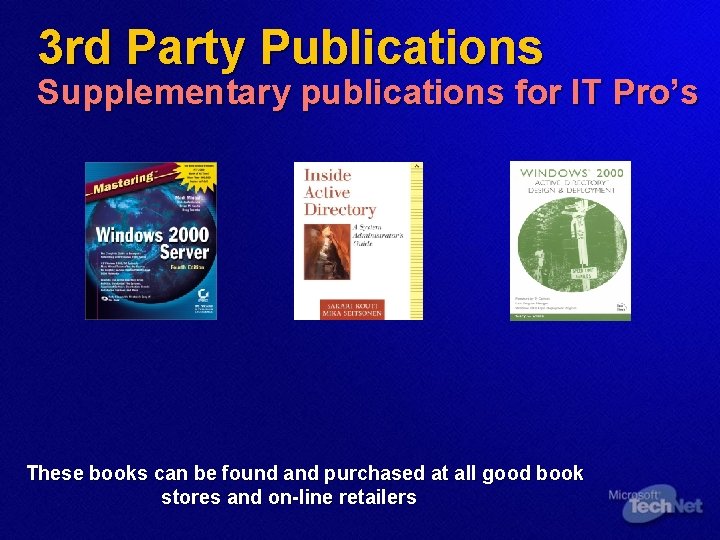3 rd Party Publications Supplementary publications for IT Pro’s These books can be found