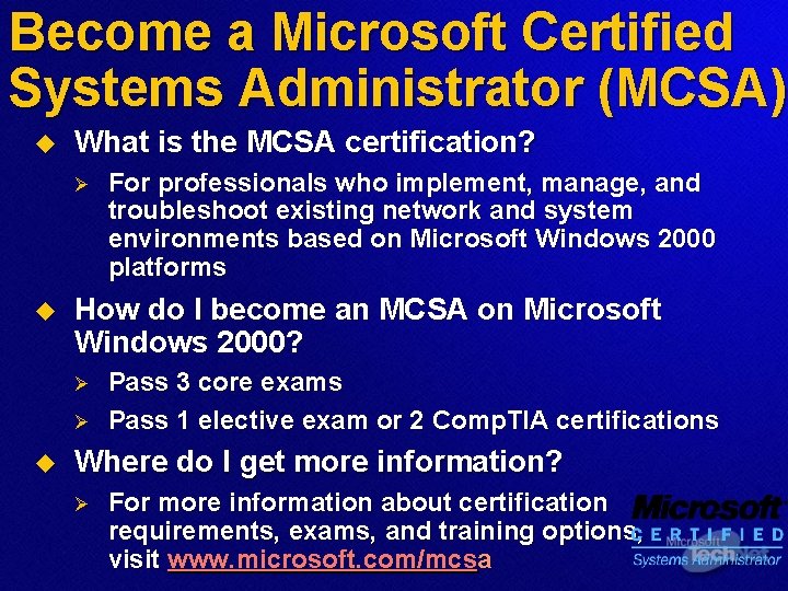 Become a Microsoft Certified Systems Administrator (MCSA) u What is the MCSA certification? Ø