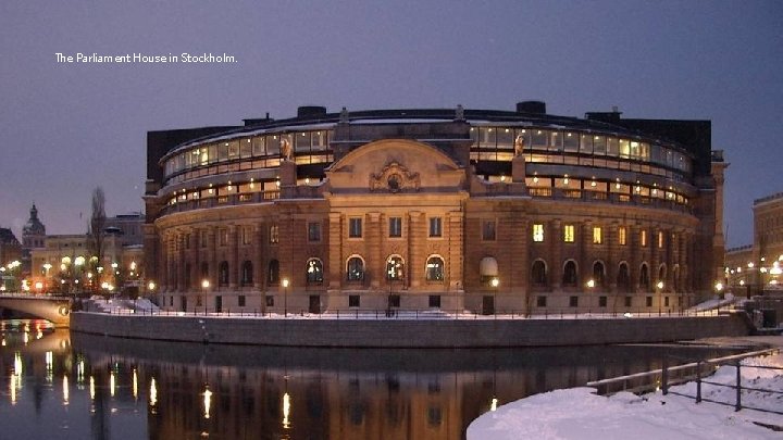 The Parliament House in Stockholm. 18 