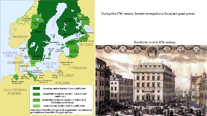 During the 17 th century Sweden emerged as a European great power. Stockholm in