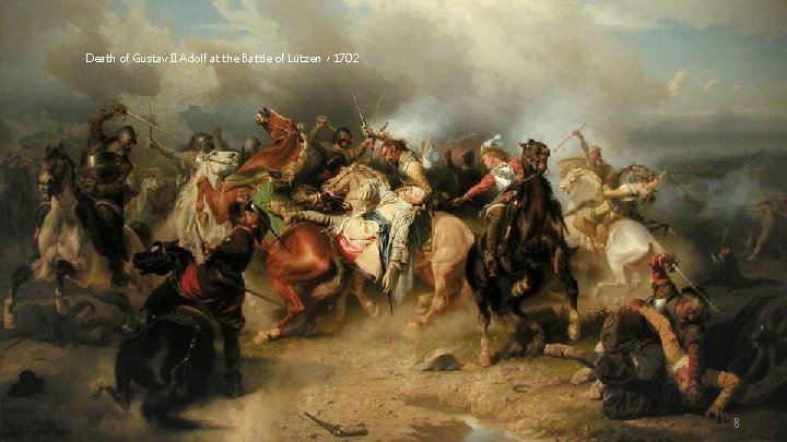 Death of Gustav II Adolf at the Battle of Lützen，1702 8 
