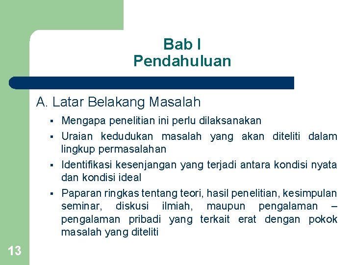 Bab I Pendahuluan A. Latar Belakang Masalah § § 13 Mengapa penelitian ini perlu