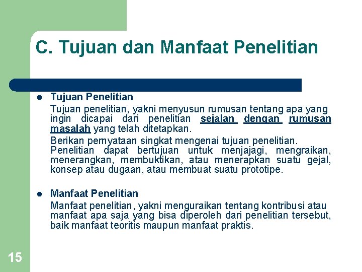 C. Tujuan dan Manfaat Penelitian 15 l Tujuan Penelitian Tujuan penelitian, yakni menyusun rumusan