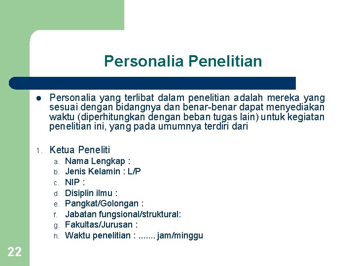 Personalia Penelitian l Personalia yang terlibat dalam penelitian adalah mereka yang sesuai dengan bidangnya