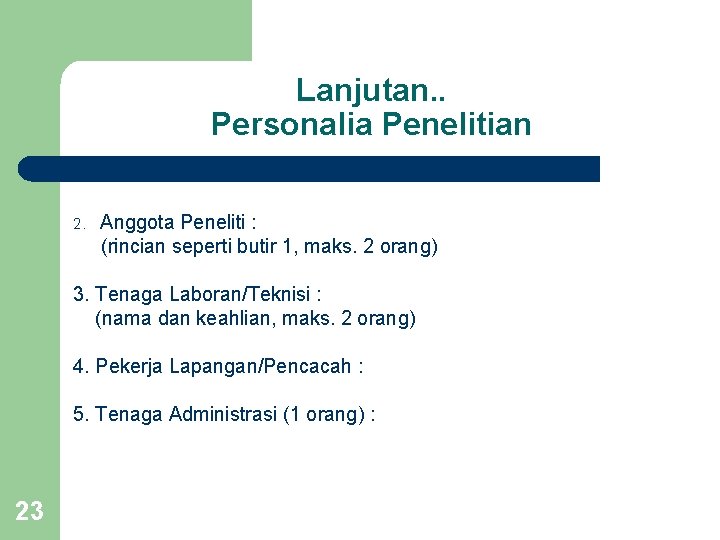 Lanjutan. . Personalia Penelitian 2. Anggota Peneliti : (rincian seperti butir 1, maks. 2