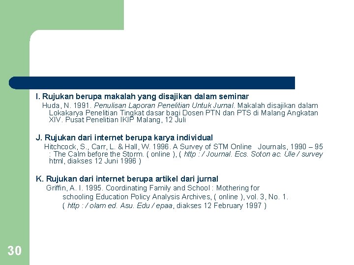 I. Rujukan berupa makalah yang disajikan dalam seminar Huda, N. 1991. Penulisan Laporan Penelitian