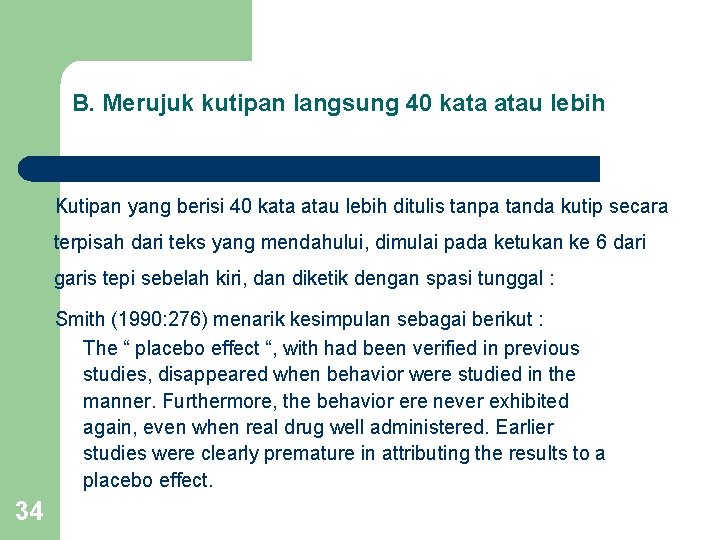 B. Merujuk kutipan langsung 40 kata atau lebih Kutipan yang berisi 40 kata atau