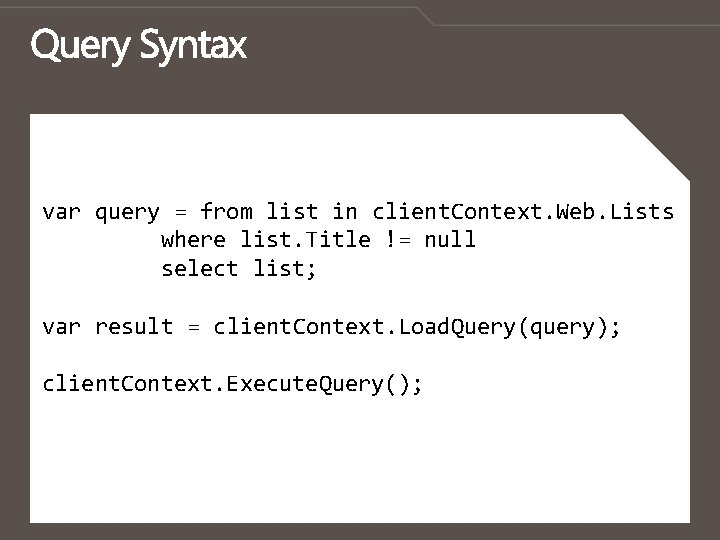 var query = from list in client. Context. Web. Lists where list. Title !=