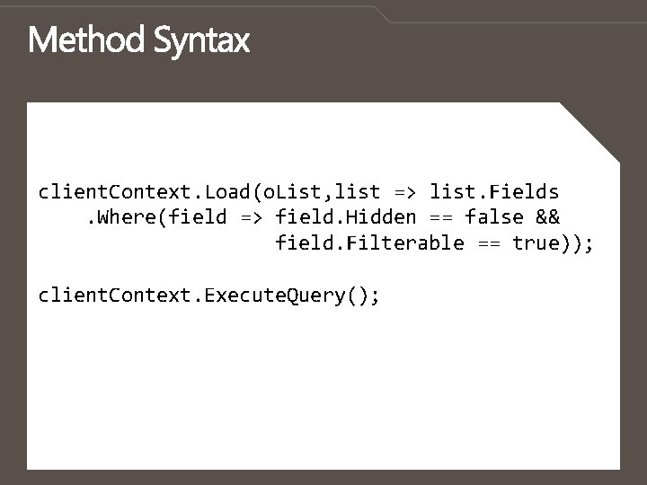 client. Context. Load(o. List, list => list. Fields. Where(field => field. Hidden == false