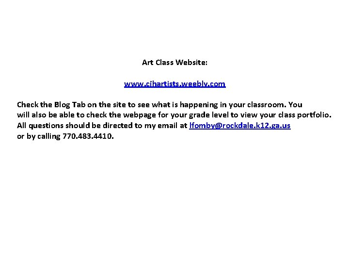 Art Class Website: www. cjhartists. weebly. com Check the Blog Tab on the site