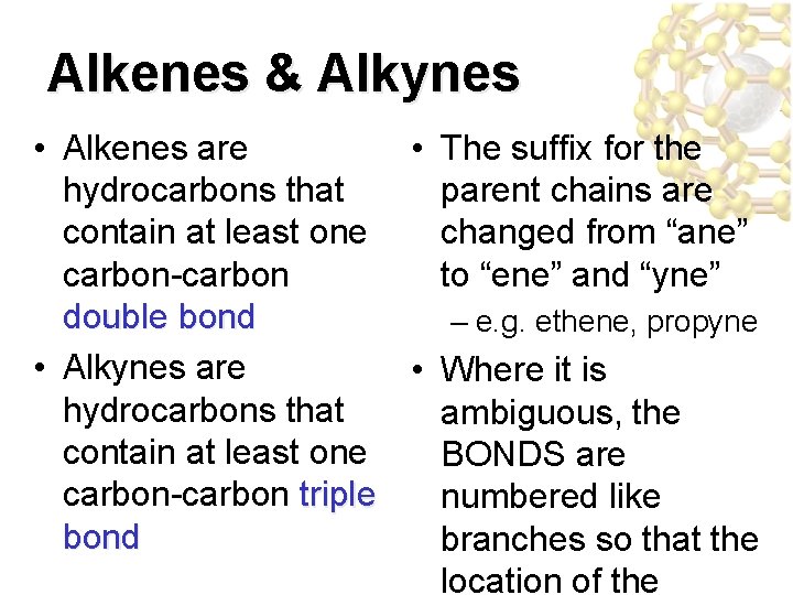 Alkenes & Alkynes • Alkenes are • The suffix for the hydrocarbons that parent
