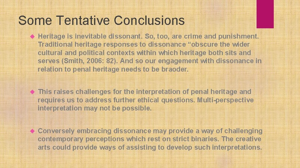 Some Tentative Conclusions Heritage is inevitable dissonant. So, too, are crime and punishment. Traditional