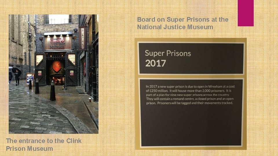 Board on Super Prisons at the National Justice Museum The entrance to the Clink