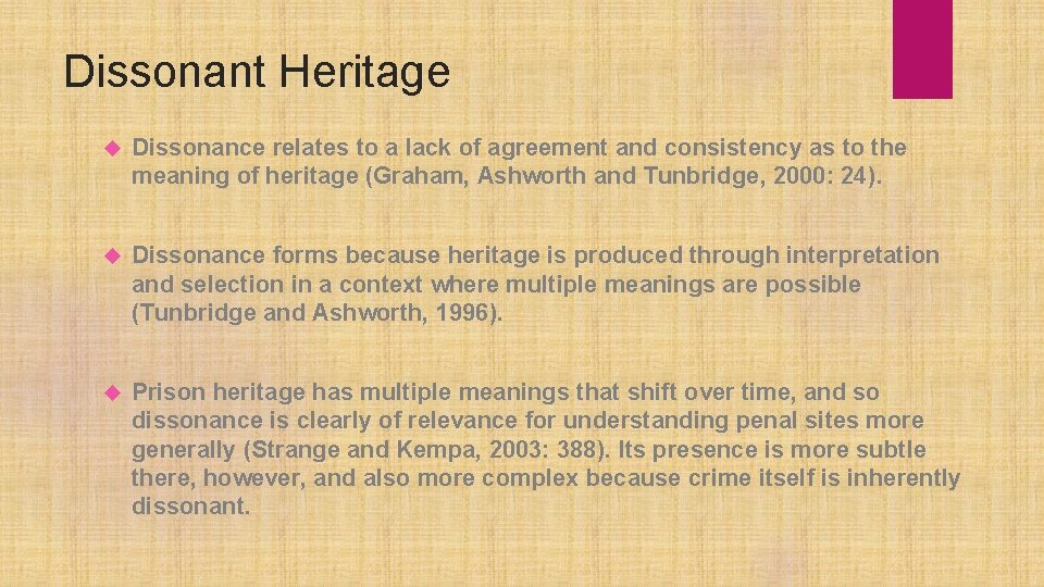 Dissonant Heritage Dissonance relates to a lack of agreement and consistency as to the