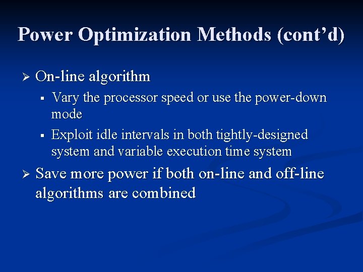 Power Optimization Methods (cont’d) Ø On-line algorithm § § Ø Vary the processor speed Power Optimization Methods (cont’d) Ø On-line algorithm § § Ø Vary the processor speed