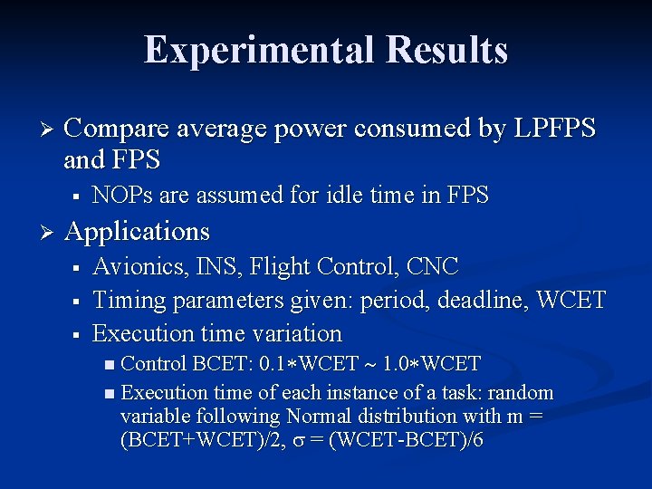 Experimental Results Ø Compare average power consumed by LPFPS and FPS § Ø NOPs Experimental Results Ø Compare average power consumed by LPFPS and FPS § Ø NOPs