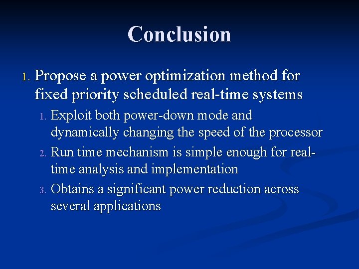 Conclusion 1. Propose a power optimization method for fixed priority scheduled real-time systems Exploit Conclusion 1. Propose a power optimization method for fixed priority scheduled real-time systems Exploit