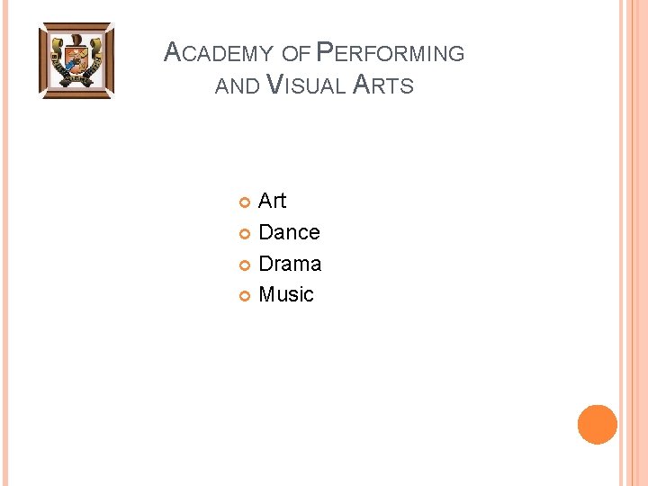 ACADEMY OF PERFORMING AND VISUAL ARTS Art Dance Drama Music 